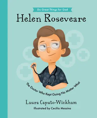 Helen Roseveare: The Doctor Who Kept Going No Matter No What What What - Helen Roseveare: The Doctor Who Kept Going No Matter What