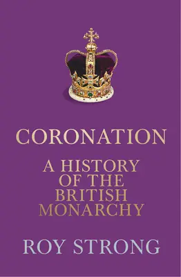 Koronázás: A brit monarchia története - Coronation: A History of the British Monarchy