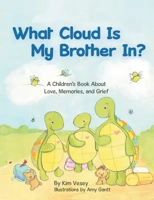 Milyen felhőben van a bátyám? Gyermekkönyv a szeretetről, az emlékekről és a gyászról - What Cloud Is My Brother In?: A Children's Book About Love, Memories, and Grief