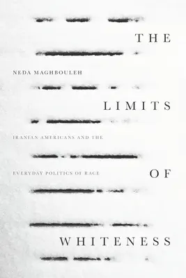 A fehérség határai: Iráni amerikaiak és a faji hovatartozás mindennapi politikája - The Limits of Whiteness: Iranian Americans and the Everyday Politics of Race