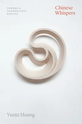 Kínai suttogások: A transzpacifikus költészet felé - Chinese Whispers: Toward a Transpacific Poetics