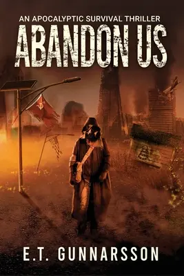 Abandon Us: Egy apokaliptikus túlélő thriller. - Abandon Us: An Apocalyptic Survival Thriller