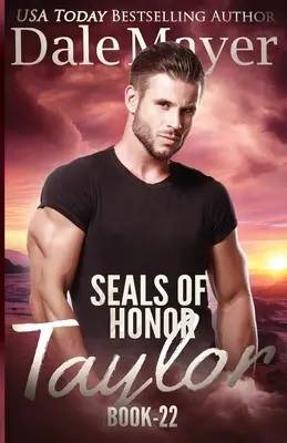 SEALs of Honor - Taylor: SEALs of Honor - Taylor: SEALs of Honor - SEALs of Honor - Taylor: SEALs of Honor