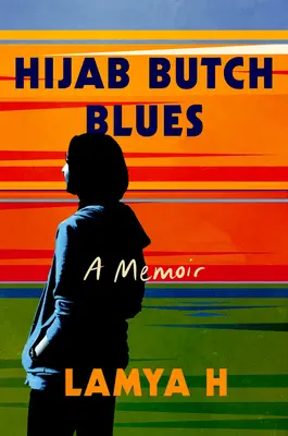 Hijab Butch Blues: A Memoir