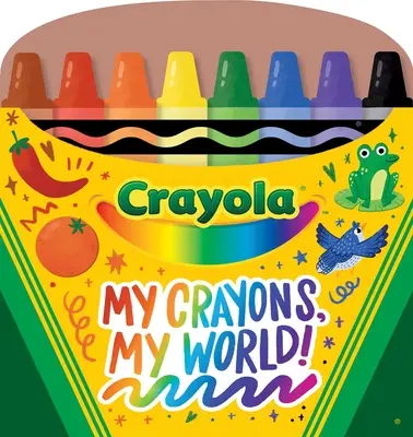 Crayola Az én krétáim, az én világom! Kréta alakú, cédulázott táblás könyv - Crayola My Crayons, My World!: Crayon Shaped Tabbed Board Book