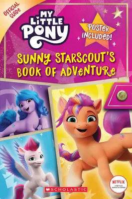 Sunny Starscout kalandos könyve (Az én kicsi pónim hivatalos kalauza) - Sunny Starscout's Book of Adventure (My Little Pony Official Guide)