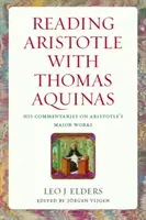 Arisztotelész olvasása Aquinói Tamással: Az Arisztotelész főbb műveihez fűzött kommentárjai - Reading Aristotle with Thomas Aquinas: His Commentaries on Aristotle's Major Works