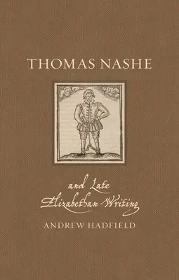 Thomas Nashe és a késő Erzsébet-kori írás - Thomas Nashe and Late Elizabethan Writing