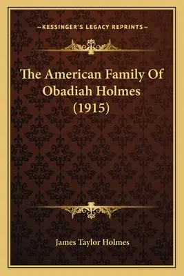 Obadiah Holmes amerikai családja (1915) - The American Family Of Obadiah Holmes (1915)