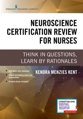 Idegtudományi tanúsítási felülvizsgálat ápolók számára: Gondolkodj kérdésekben, tanulj érvelésből - Neuroscience Certification Review for Nurses: Think in Questions, Learn by Rationales