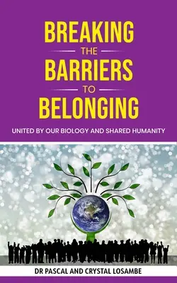 A hovatartozás akadályainak áttörése: Biológiánk és közös emberségünk által egyesítve - Breaking the Barriers to Belonging: United by Our Biology and Shared Humanity