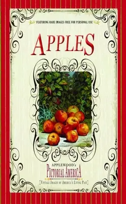 Alma (Pictorial America): Amerika élő múltjának szüreti képei (Vintage Images of America's Living Past) - Apples (Pictorial America): Vintage Images of America's Living Past