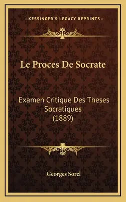 Le Proces De Socrate: Examen Critique Des Theses Socratiques (1889)