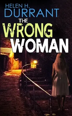 THE WRONG WOMAN egy abszolút lebilincselő krimi hatalmas fordulattal. - THE WRONG WOMAN an absolutely gripping crime mystery with a massive twist