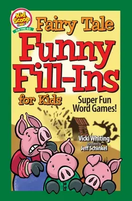 Mesés vicces kitöltő feladványok gyerekeknek: Szuper mókás szójátékok - Fairy Tale Funny Fill-Ins for Kids: Super Fun Word Games