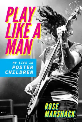 Play Like a Man: Az életem a plakátgyerekekben - Play Like a Man: My Life in Poster Children