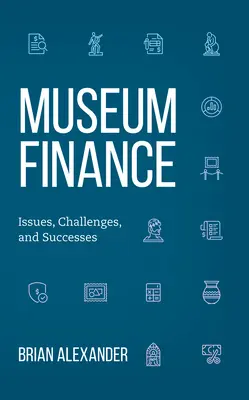 Múzeumi pénzügyek: Kérdések, kihívások és sikerek - Museum Finance: Issues, Challenges, and Successes