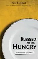 Boldogok az éhezők: Elmélkedések az úrvacsoráról - Blessed Are the Hungry: Meditations on the Lord's Supper