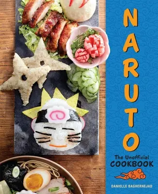 Naruto: A nem hivatalos szakácskönyv - Naruto: The Unofficial Cookbook