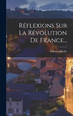 Rflexions Sur La Rvolution De France...