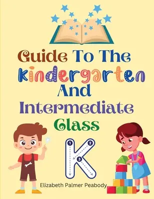 Útmutató az óvodai és középiskolai osztályhoz - Guide To The Kindergarten And Intermediate Class