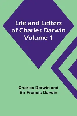 Život a dopisy Charlese Darwina - 1. díl - Life and Letters of Charles Darwin - Volume 1