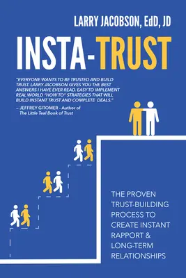 Insta-Trust: A bizonyított bizalomépítési folyamat az azonnali kapcsolatépítéshez és a hosszú távú kapcsolatok kialakításához - Insta-Trust: The Proven Trust Building Process to Create Instant Rapport & Long Term Relationships