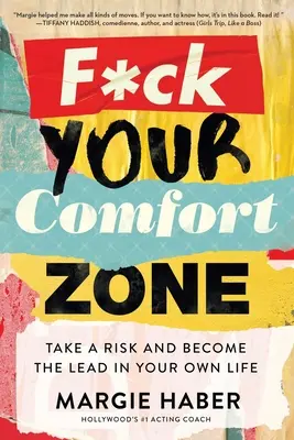 F*ck Your Comfort Zone: Vállalj kockázatot, és légy a saját életed főszereplője - F*ck Your Comfort Zone: Take a Risk and Become the Lead in Your Own Life