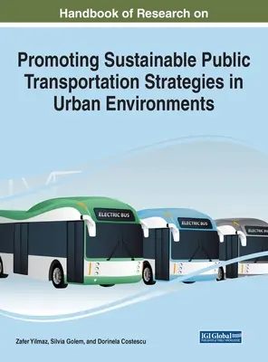 A fenntartható tömegközlekedési stratégiák városi környezetben történő előmozdításának kutatási kézikönyve - Handbook of Research on Promoting Sustainable Public Transportation Strategies in Urban Environments