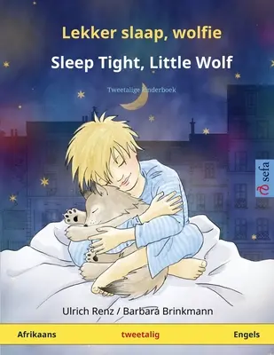 Sleep Tight, wolfie - Aludj jól, kis farkas (afrikaans - angol): Kétnyelvű gyermekkönyv - Lekker slaap, wolfie - Sleep Tight, Little Wolf (Afrikaans - Engels): Tweetalige kinderboek