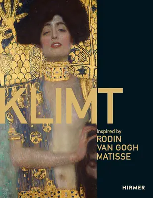 Klimt: Van Gogh, Rodin, Matisse ihletője - Klimt: Inspired by Van Gogh, Rodin, Matisse
