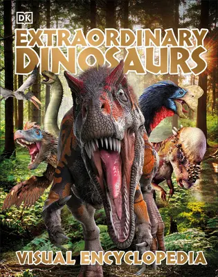 Rendkívüli dinoszauruszok és más őslények vizuális enciklopédiája - Extraordinary Dinosaurs and Other Prehistoric Life Visual Encyclopedia