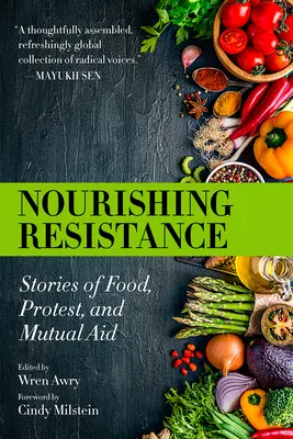 Tápláló ellenállás: Történetek az élelemről, a tiltakozásról és a kölcsönös segítségnyújtásról - Nourishing Resistance: Stories of Food, Protest, and Mutual Aid