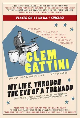 Clem Cattini: Az életem, egy tornádó szemén keresztül - Clem Cattini: My Life, Through the Eye of a Tornado