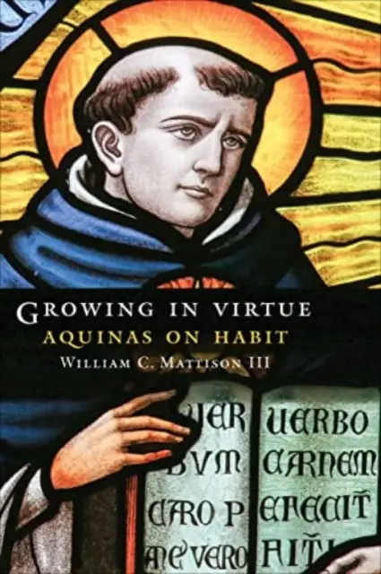 Az erényben való növekedés: Aquinói a szokásról - Growing in Virtue: Aquinas on Habit