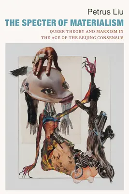 A materializmus kísértete: Queer elmélet és marxizmus a pekingi konszenzus korában - The Specter of Materialism: Queer Theory and Marxism in the Age of the Beijing Consensus