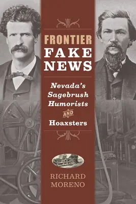 Frontier Fake News: Nevada's Sagebrush Humoristák és Hoaxsters - Frontier Fake News: Nevada's Sagebrush Humorists and Hoaxsters