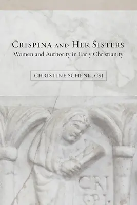 Crispina és testvérei: Nők és tekintély a korai kereszténységben - Crispina and Her Sisters: Women and Authority in Early Christianity