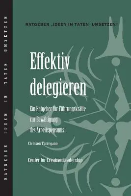 Hatékony delegálás: A Leader's Guide to Getting Things Done (német) - Delegating Effectively: A Leader's Guide to Getting Things Done (German)