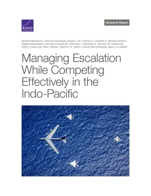 Az eszkaláció kezelése az Indo-csendes-óceáni térségben folytatott hatékony versenyben - Managing Escalation While Competing Effectively in the Indo-Pacific