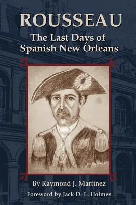 Rousseau: A spanyol New Orleans utolsó napjai - Rousseau: The Last Days of Spanish New Orleans