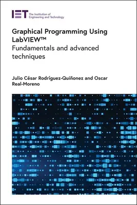 Grafikus programozás a Labview(tm) használatával: Alapjai és haladó technikák - Graphical Programming Using Labview(tm): Fundamentals and Advanced Techniques