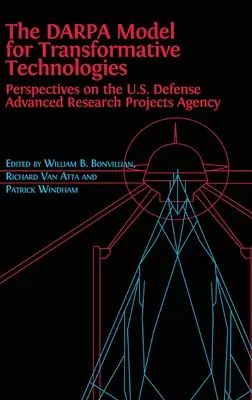 A transzformatív technológiák DARPA-modellje: Az Egyesült Államok fejlett védelmi kutatási projektek ügynökségének perspektívái - The DARPA Model for Transformative Technologies: Perspectives on the U.S. Defense Advanced Research Projects Agency