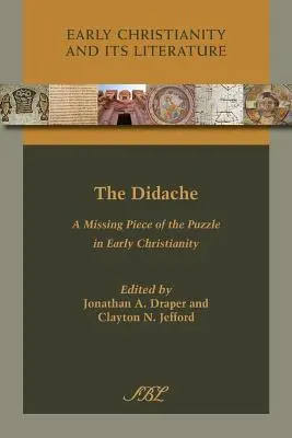 A Didache: A korai kereszténység hiányzó darabja a kirakósból - The Didache: A Missing Piece of the Puzzle in Early Christianity