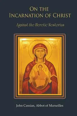 Krisztus megtestesüléséről: Az eretnek Nestorius ellen - On the Incarnation of Christ: Against the Heretic Nestorius