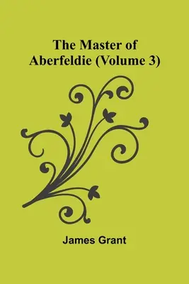 The Master of Aberfeldie (3. kötet) - The Master of Aberfeldie (Volume 3)