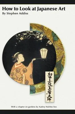 Hogyan nézzünk a japán művészetre - How to Look at Japanese Art