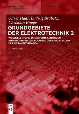 Wechselstrme, Drehstrom, Leitungen, Anwendungen der Fourier-, der Laplace- und der Z-transzformáció - Wechselstrme, Drehstrom, Leitungen, Anwendungen der Fourier-, der Laplace- und der Z-Transformation