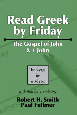 Read Greek by Friday: János evangéliuma és 1. János evangéliuma - Read Greek by Friday: The Gospel of John and 1 John