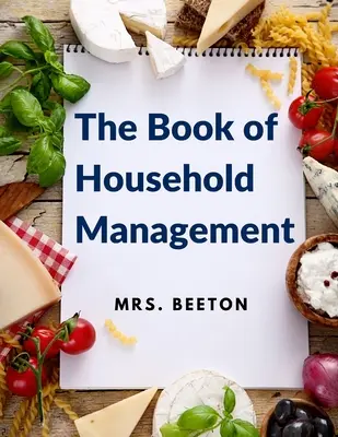 A háztartásvezetés könyve: 500 tipp és recept - The Book of Household Management: 500 Tips and Recipes